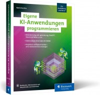 Metin Karatas, Eigene KI-Anwendungen programmieren, Künstliche Intelligenz, 435 Seiten, 2024